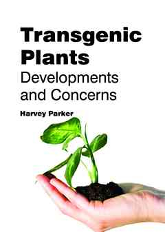 Transgenic Plants: Developments and Concerns