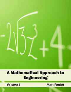 Mathematical Approach to Engineering: Volume I
