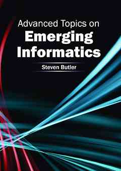 Advanced Topics on Emerging Informatics