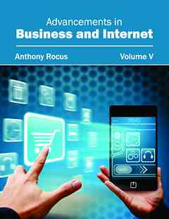 Advancements in Business and Internet: Volume V