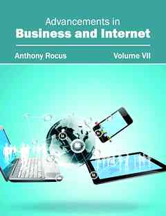 Advancements in Business and Internet: Volume VII