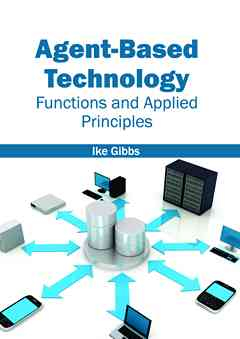 Agent-Based Technology: Functions and Applied Principles