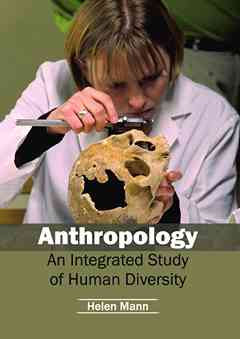 Anthropology: An Integrated Study of Human Diversity