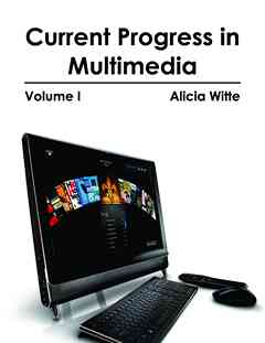 Current Progress in Multimedia: Volume I
