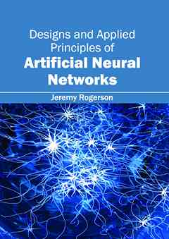 Designs and Applied Principles of Artificial Neural Networks