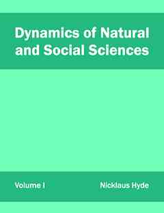 Dynamics of Natural and Social Sciences: Volume I