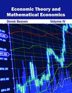 Economic Theory and Mathematical Economics: Volume IV