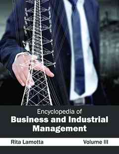 Encyclopedia of Business and Industrial Management: Volume III