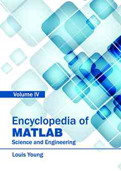 Encyclopedia of MATLAB: Science and Engineering (Volume IV)