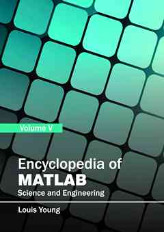 Encyclopedia of MATLAB: Science and Engineering (Volume V)