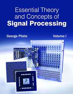 Essential Theory and Concepts of Signal Processing: Volume I