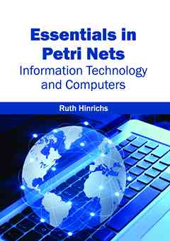 Essentials in Petri Nets: Information Technology and Computers