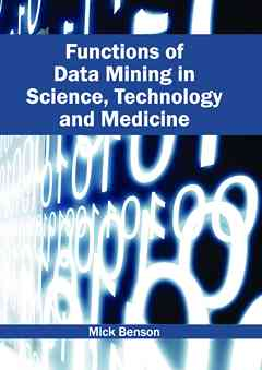 Functions of Data Mining in Science, Technology and Medicine