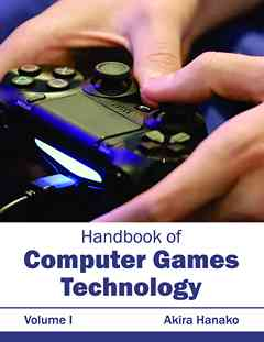Handbook of Computer Games Technology: Volume I