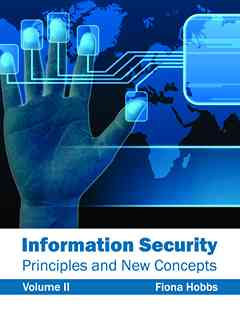 Information Security: Principles and New Concepts (Volume II)