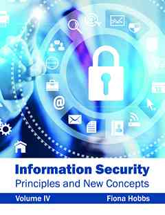 Information Security: Principles and New Concepts (Volume IV)