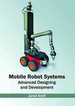 Mobile Robot Systems: Advanced Designing and Development