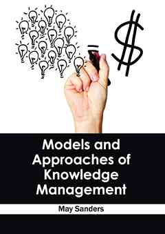 Models and Approaches of Knowledge Management