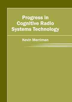 Progress in Cognitive Radio Systems Technology