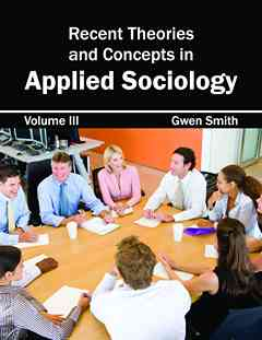 Recent Theories and Concepts in Applied Sociology: Volume III