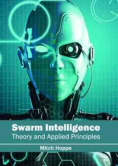 Swarm Intelligence: Theory and Applied Principles