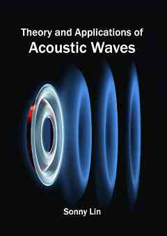 Theory and Applications of Acoustic Waves