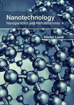 Nanotechnology: Nanoparticles and Nanostructures