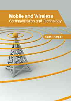Mobile and Wireless: Communication and Technology