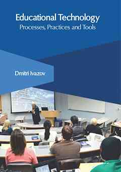 Educational Technology: Processes, Practices and Tools