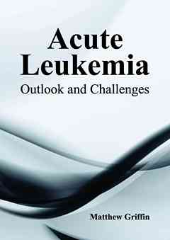 Acute Leukemia: Outlook and Challenges