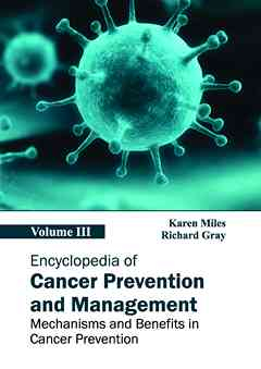 Encyclopedia of Cancer Prevention and Management: Volume III (Mechanisms and Benefits in Cancer Prevention)