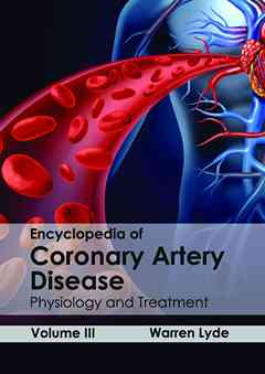 Encyclopedia of Coronary Artery Disease: Volume III (Physiology and Treatment)