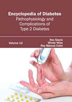 Encyclopedia of Diabetes: Volume 12 (Pathophysiology and Complications of Type 2 Diabetes)