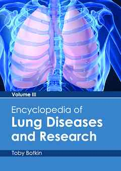 Encyclopedia of Lung Diseases and Research: Volume III
