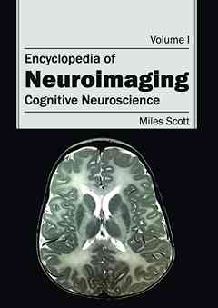 Encyclopedia of Neuroimaging: Volume I (Cognitive Neuroscience)