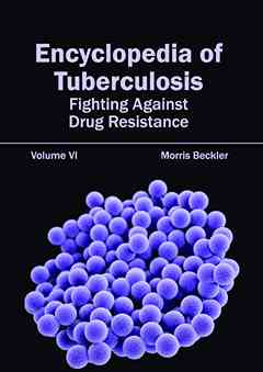 Encyclopedia of Tuberculosis: Volume VI (Fighting Against Drug Resistance)