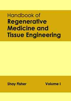 Handbook of Regenerative Medicine and Tissue Engineering: Volume I