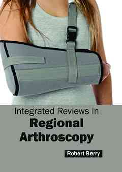 Integrated Reviews in Regional Arthroscopy