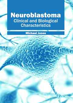 Neuroblastoma: Clinical and Biological Characteristics