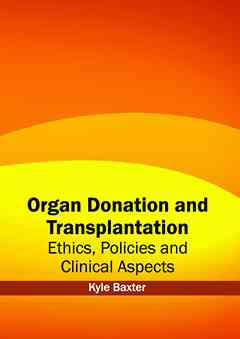 Organ Donation and Transplantation: Ethics, Policies and Clinical Aspects