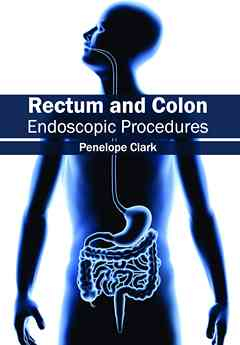 Rectum and Colon: Endoscopic Procedures