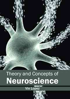 Theory and Concepts of Neuroscience