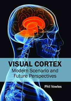 Visual Cortex: Modern Scenario and Future Perspectives