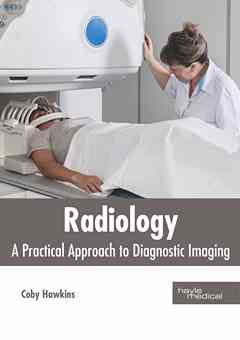 Radiology: A Practical Approach to Diagnostic Imaging