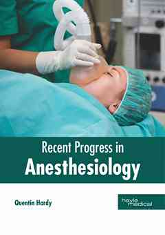 Recent Progress in Anesthesiology