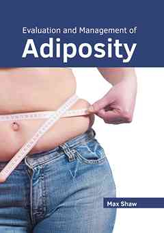 Evaluation and Management of Adiposity