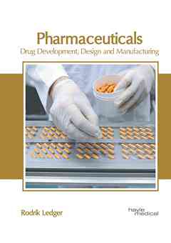 Pharmaceuticals: Drug Development, Design and Manufacturing
