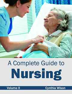 Complete Guide to Nursing: Volume II
