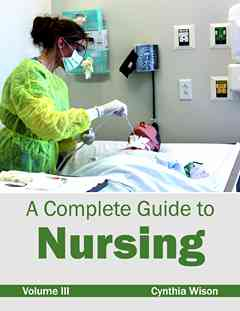 Complete Guide to Nursing: Volume III
