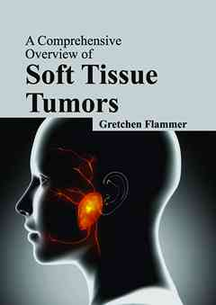 Comprehensive Overview of Soft Tissue Tumors